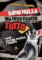 Sono nulla ma devo essere tutto. Punk, cultura, politica e società