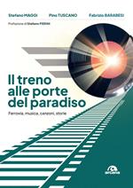 Il treno alle porte del paradiso. Ferrovia, musica, canzoni, storie