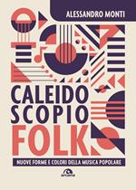 Caleidoscopio folk. Nuove forme e colori della musica popolare
