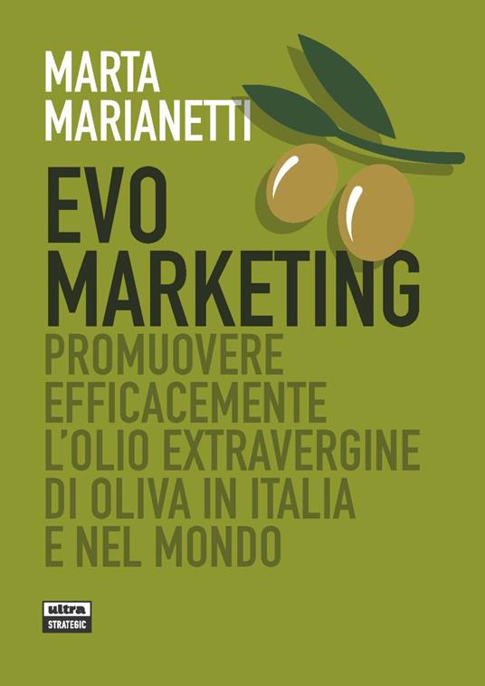 Evo marketing. Promuovere efficacemente l'olio extravergine di oliva in Italia e nel mondo - Marta Marianetti - copertina