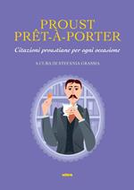 Proust prê-à-porter. Citazioni proustiane per ogni occasione