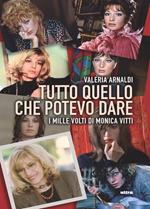 Tutto quello che potevo dare. I mille volti di Monica Vitti