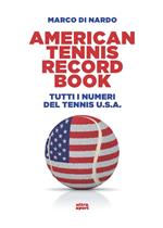 American tennis record book. Tutti i numeri del tennis U.S.A.