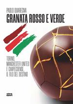 Granata rosso e verde. Torino, Manchester United e Chapecoense, il filo del destino