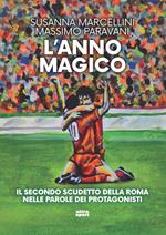 L'anno magico. Il secondo scudetto della Roma nelle parole dei protagonisti