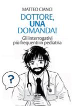 Dottore, una domanda! Gli interrogativi più frequenti in pediatria