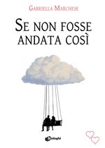 Se non fosse andata così