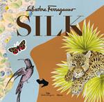 Silk. Salvatore Ferragamo. Ediz. illustrata