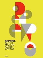 Depero. Automatico, acrobatico. Ediz. illustrata