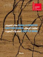 Manal AlDowayan. Shifting sands: a battle song. Ediz. inglese e araba