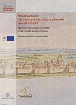 Mazara/Māzar: nel ventre della città medievale (secoli VII-XV). Edizione critica degli scavi (1997) in via Tenente Gaspare Romano. Ediz. italiana e inglese