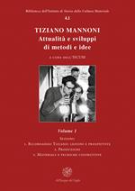 Tiziano Mannoni. Attualità e sviluppi di metodi e idee. Nuova ediz.. Vol. 1: Ricordando Tiziano: lezioni e prospettive-Produzioni-Materiali e tecniche costruttive