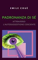 Padronanza di sé attraverso l'autosuggestione cosciente