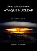 Cómo sobrevivir a un ataque nuclear - GUÍA PRÁCTICA (traducido)