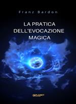 La pratica dell'evocazione magica