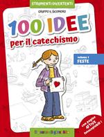 100 idee per il catechismo. Ediz. illustrata. Vol. 1: Feste.
