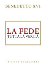 La fede. Tutta la verità