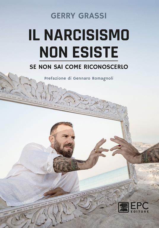 Il narcisismo non esiste. Se non sai come riconoscerlo - Gerry Grassi - copertina