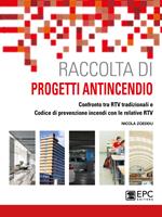 Raccolta di progetti antincendio. Confronto tra RTV tradizionali e Codice di prevenzione incendi con le relative RTV