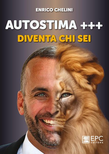 Autostima +++. Diventa chi sei - Enrico Chelini - copertina