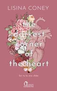 Libro The darkest corner of the heart. Sei tu la mia sfida Lisina Coney