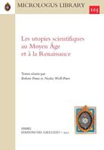 Les utopies scientifiques au Moyen Âge et à la Renaissance. Textes réunis par Roberto Poma et Nicolas Weill-Parot