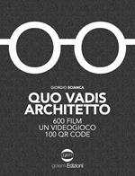 Quo vadis architetto. 600 film un videogioco 100 QR Code