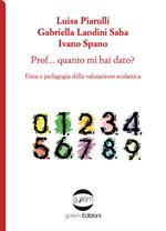 Prof... Quanto mi hai dato? Etica e pedagogia della valutazione scolastica