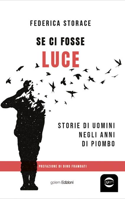 Se ci fosse luce. Storie di uomini negli anni di Piombo - Federica Storace - copertina