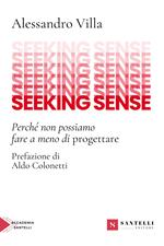 Seeking sense. Perché non possiamo fare a meno di progettare