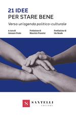 21 idee per stare bene. Verso un'agenda politico-culturale