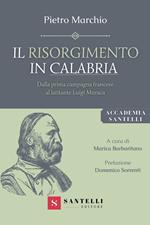 Il Risorgimento in Calabria. Dalla prima campagna francese al latitante Luigi Muraca