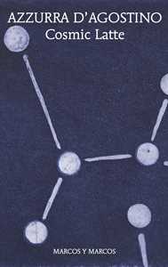 Libro Cosmic latte Azzurra D'Agostino