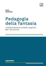 Pedagogia della fantasia. L'allestimento di contesti cognitivi per i più piccoli