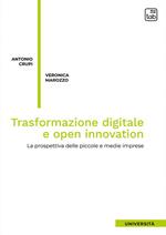 Trasformazione digitale e open innovation. La prospettiva delle piccole e medie imprese. Nuova ediz.