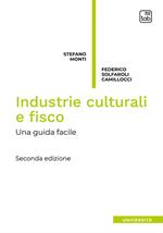 Industrie culturali e fisco. Una guida facile. Nuova ediz.