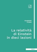 La relatività di Einstein in dieci lezioni. Ediz. integrale