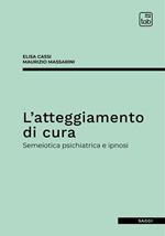 L'atteggiamento di cura. Semeiotica psichiatrica e ipnosi