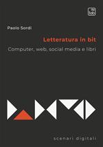 Letteratura in bit. Computer, web, social media e libri