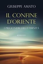 Il confine d'Oriente. I prigionieri dell'eternità