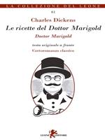 Le ricette del Dottor Marigold. Testo inglese a fronte