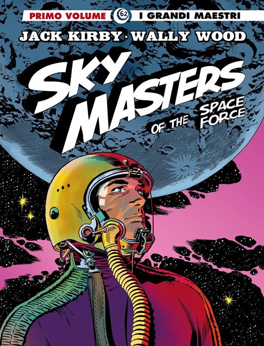 Sky Masters of the Space Force. Vol. 1 - Jack Kirby - Wally Wood - - Libro  - Editoriale Cosmo - I grandi maestri | laFeltrinelli