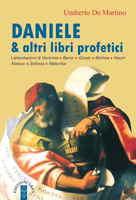 Daniele & altri libri profetici. Lamentazioni di Geremia, Baruc, Gioele, Michea, Naum, Abacuc, Sofonia, Malachia - Umberto De Martino - copertina