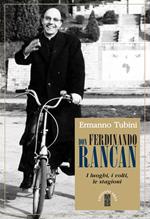 Don Ferdinando Rancan. I luoghi, i volti, le stagioni