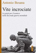 Vite incrociate. La pietà per il nemico nella Seconda guerra mondiale