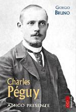 Charles Péguy. Amico presente