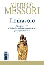 Il miracolo. Spagna, 1640. L'indagine sul più sorprendente prodigio mariano