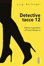 Detective tacco 12. Delitto imperfetto all'hotel Moderno