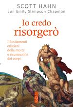 Io credo risorgerò. I fondamenti cristiani della morte e risurrezione dei corpi