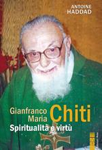 Gianfranco Maria Chiti. Spiritualità e virtù